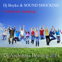Dj Archibass - Dj Boyko & SOUND SHOCKING vs. Dirty Palm - Everybody Jumping (Dj Archibass Bootleg)