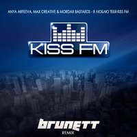 Brunett - Anya Arfeeva, Max Creative & MORDAX Bastards - Я люблю тебя KISS FM (Brunett Remix)