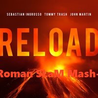 Roman SLaM - Sebastian Ingrosso and. Tommy Trash feat. John Martin - Reload (Roman SLaM Mash-Up)
