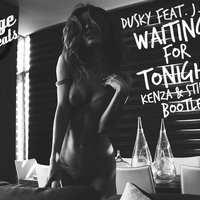 KENZA & STINGER - Dusky FEAT. Jenifer Lopez - Waiting For Tonight [KENZA & STINGER BOOTLEG]