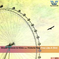 Victoria RAY (V.RAY) СВОЯ АТМОСФЕРА - Blood Groove & Kikis feat. Victoria RAY - Free Like A Bird (Original Mix)