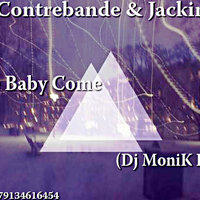 Dj-MoniK - De Contrebande & Jackinori - Come Baby Come (Dj-MoniK Remix)