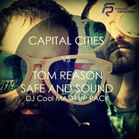 DJ Cool - Capital Cities vs Tom Reason - Safe And Sound (DJ Cool Light Mash Up)