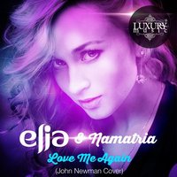 NAMATRIA - Love me again. Feat. Elia (John Newman Cover)