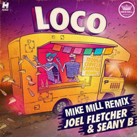 MIKE MILL - Joel Fletcher & Seany B - Loco (MIKE MILL Remix)2014