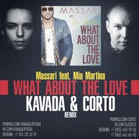 KAVADA - Massari feat. Mia Martina – What About The Love (KAVADA & CORTO remix)