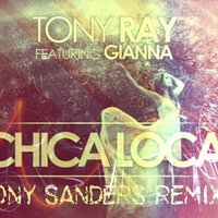 TONY SANDERS - Tony Ray ft. Gianna - Chica Loca [TONY SANDERS REMIX]