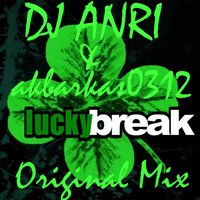 DJ ANRI - DJ ANRI & akbarkas0312 - Lucky Break (Original Mix)