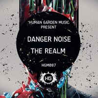 Danger Noise - Danger Noise - The Realm (Original Mix)