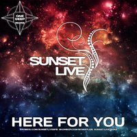 SUNSET LIVE - SUNSET LIVE - HERE FOR YOU