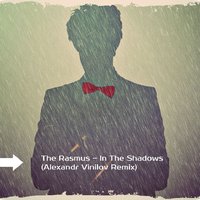 Alexandr Vinilov - The Rasmus – In The Shadows (Alexandr Vinilov Remix)