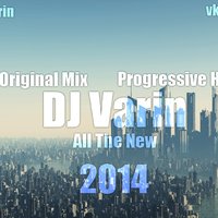 DJ Varin - All The New (Original Mix)