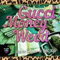 Stereo Doctor - Gucci, Money,Weed (Original Mix) (feat. MC Kife)