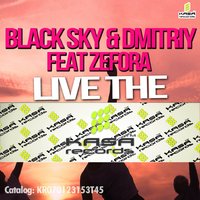 Black Sky - Black Sky & Dmitriy ft. Zefora - Live The Night (Original Mix)