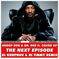 DJ Krupnov - Snoop Dog & Dr.Dre ft. Caked Up - The Next Episode (DJ Krupnov & DJ Timmy Remix)
