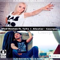TaYa (ex. MaXimA) - TaYa ft. Vlad Bostan & AlexCor - Смотри