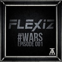 Flexiz - FLEXIZ - #WARS [Episode 001]