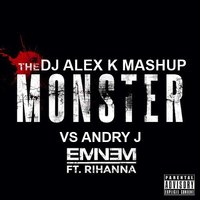 Dj Alex K - Eminem ft. Rihanna vs. Andry J – The Monster (Dj Alex K MashUp)