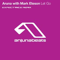 Expectance - Aruna With Mark Eteson - Let Go (Expectance Remix)
