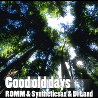 ROMM - ROMM & Syntheticsax & Di Land - Good old days (Radio Edit)