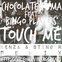 KENZA & STINGER - Chocolate Puma,Bingo Players - Touch Me [KENZA & STINGER REMIX] VNTG