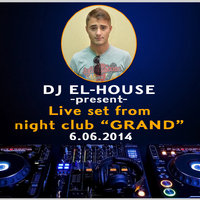 Dj El-House - Live set NC (Grand) 6 Июня part#1