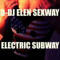 D-Dj Elen SeXway - DJ ELEN SEXWAY ELECTRIC SUBWAY MIX