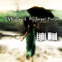 DJ Sergei Pulse - TVKiller & Dj Sergei Pulse - Light Wind (Original mix)