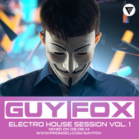 Guy Fox - Guy Fox - Electro House Session Vol.1 [Mixed On 09.06.14]
