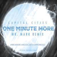 Mr. Mark - Capital Cities – One Minute More (Mr. Mark Remix)