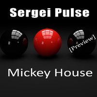 DJ Sergei Pulse - [Preview] Sergei Pulse-Mickey House