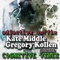 Gregory Kollen - Kate Middle pres.  Cognitive Vibes - adjective suffix (Original mix)