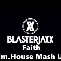Dim.House - BlasterJaxx – Faith (Dim.House Mash Up)