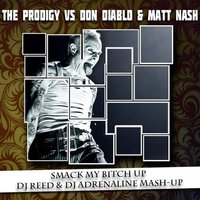 DJ Adrenaline - The Prodigy vs Don Diablo & Matt Nash - Smack My Bitch Up (Dj Reed & Dj Adrenaline Mash-Up)