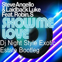 Night Style Exotic - Robin S Feat. De Fault, Steve Angello And Laidback Luke - Show Me Get Down Love 2014 (Dj Night Style Exotic Estate Bootleg)