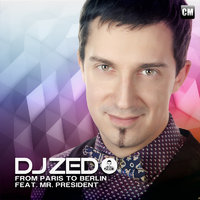 Clubmasters - DJ Zed Feat. Mr. President - From Paris To Berlin (Radio Edit) [Clubmasters Rcords]