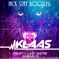Nick Stay - Party Like We Are Animals (NICK STAY BOOTLEG)