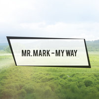 Mr. Mark - Mr. Mark – My Way