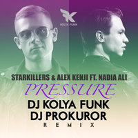 DJ KOLYA FUNK (The Confusion) - Starkillers & Alex Kenji ft. Nadia Ali – Pressure (DJ Kolya Funk & DJ Prokuror Remix)