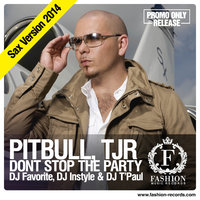 Fashion Music Records - Pitbull feat. TJR - Dont Stop The Party (DJ Favorite & DJ Instyle vs. DJ T'Paul Sax Radio Edit) [djfavorite.ru]