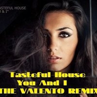 The Valento & Buttonhole - Tasteful House - you and i (The Valento Remix)