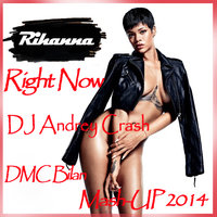 DMC Bilan - Rihanna feat - Right Now Right Now (DMC Bilan & DJ Andrey Crash & Mash- UP 2014)