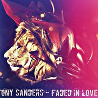 TONY SANDERS - Faded In Love [Extended Version]