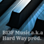 B13F Music a.k.a Hard way prod.