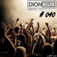 Dionysia - Another I, Another Reality # 040 (2 Hours May Mix)