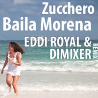 DJ DIMIXER - Zucchero — Baila Morena (Eddi Royal & DimixeR remix)