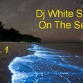 Dj White Star - Dj White Star - On The Sea (Vol.1)