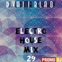 Vladimir Belyakov - Electro House Mix 29