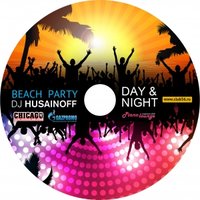 DJ HUSAINOFF/ DJ ВАЛЕРА ХУСАИНОВ - DJ HUSAINOFF - BEACH PARTY. NIGHT Vol. 2