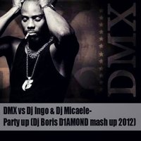 Boris D1AMOND - DMX vs Dj Ingo & Dj Micaele - Party Up DJ (Boris D1AMOND mash-up 2012)